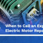 When to Call an Expert Electric Motor Repair Shop