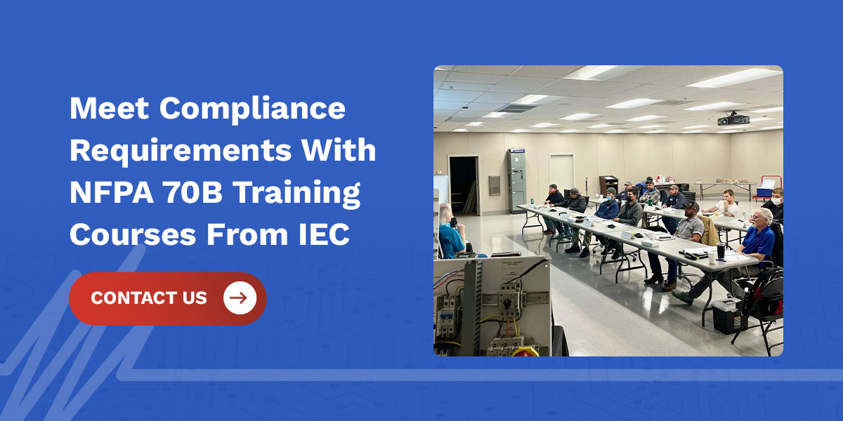 Meet compliance requirements with IEC NFPA 70B training courses