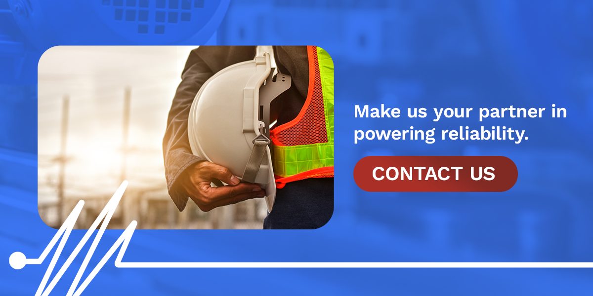 Make us your partner in powering reliability. Contact us