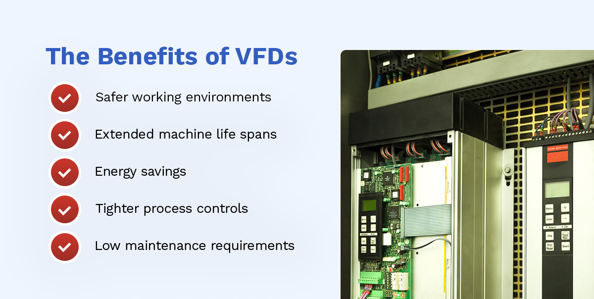 VFD benefits include energy savings, safer working environments, and more