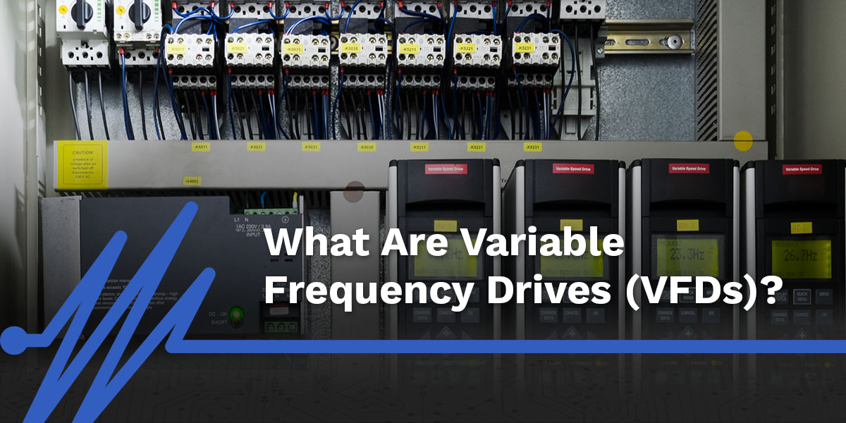 What are Variable Frequency Drives?